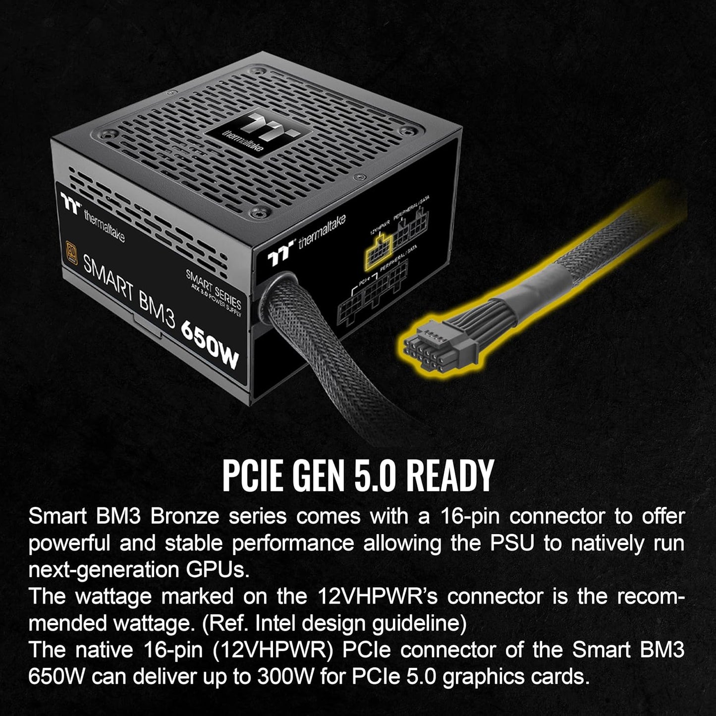 Smart BM3 650W 80Plus Bronze ATX 3.0 & PCIE 5.0 Ready Semi-Modular Power Supply; 105°C/221°F Japanese Capacitor; 5 Year Warranty; PS-SPD-0650MNFABU-3
